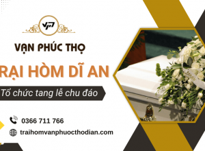 Trại hòm Dĩ An - Tổ chức tang lễ trang nghiêm, đúng nghi thức